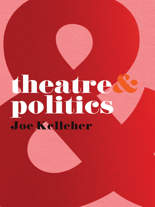 Title details for Theatre and Politics by Joe Kelleher - Available